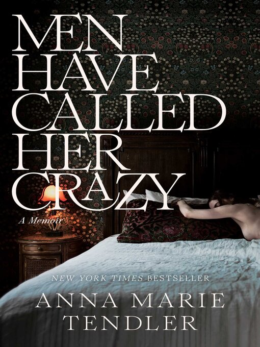 Title details for Men Have Called Her Crazy by Anna Marie Tendler - Available